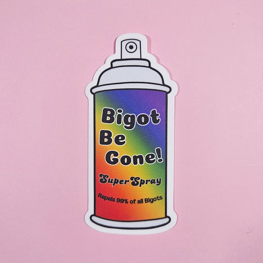 Bigot Be Gone Spray Waterproof Pride Sticker